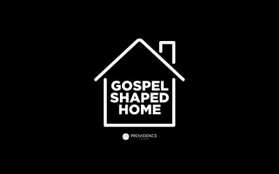 Gospel Shaped Home Podcast